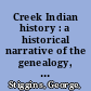 Creek Indian history : a historical narrative of the genealogy, traditions, and downfall of the Ispocoga or Creek Indian tribe of Indians /