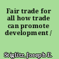 Fair trade for all how trade can promote development /