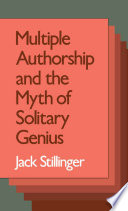 Multiple authorship and the myth of solitary genius