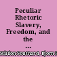 Peculiar Rhetoric Slavery, Freedom, and the African Colonization Movement /