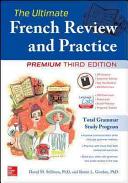 The ultimate French review and practice : mastering French grammar for confident communication /