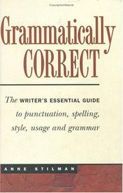 Grammatically correct : the writer's essential guide to punctuation, spelling, style, usage, and grammar /