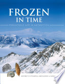 Frozen in time prehistoric life in Antarctica /