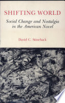 Shifting world : social change and nostalgia in the American novel /