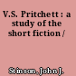 V.S. Pritchett : a study of the short fiction /