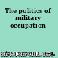 The politics of military occupation