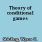Theory of conditional games