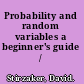 Probability and random variables a beginner's guide /