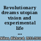 Revolutionary dreams utopian vision and experimental life in the Russian Revolution /