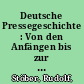 Deutsche Pressegeschichte : Von den Anfängen bis zur Gegenwart /