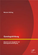 Ganztagsbildung : Chancen zum Ausgleich von Bildungsbenachteiligung /