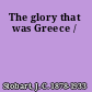 The glory that was Greece /