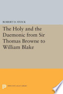 The holy and the daemonic from Sir Thomas Browne to William Blake /