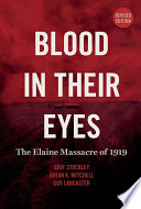 Blood in Their Eyes The Elaine Massacre of 1919 /