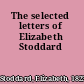 The selected letters of Elizabeth Stoddard