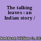 The talking leaves : an Indian story /