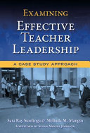 Examining effective teacher leadership : a case study approach /