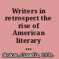Writers in retrospect the rise of American literary history, 1875-1910 /