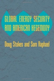 Global energy security and American hegemony /