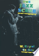 The jazz scene an informal history from New Orleans to 1990 /