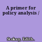 A primer for policy analysis /