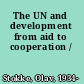 The UN and development from aid to cooperation /