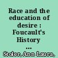 Race and the education of desire : Foucault's History of sexuality and the colonial order of things /