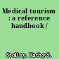 Medical tourism : a reference handbook /