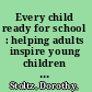 Every child ready for school : helping adults inspire young children to learn /
