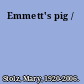 Emmett's pig /