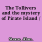 The Tollivers and the mystery of Pirate Island /