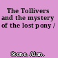 The Tollivers and the mystery of the lost pony /