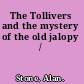 The Tollivers and the mystery of the old jalopy /