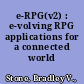 e-RPG(v2) : e-volving RPG applications for a connected world /