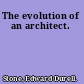 The evolution of an architect.