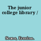 The junior college library /