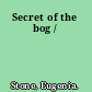 Secret of the bog /