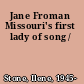 Jane Froman Missouri's first lady of song /