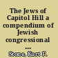 The Jews of Capitol Hill a compendium of Jewish congressional members /