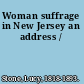 Woman suffrage in New Jersey an address /