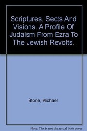 Scriptures, sects, and visions : a profile of Judaism from Ezra to the Jewish revolts /