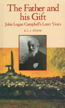 The father and his gift : John Logan Campbell's later years /