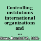 Controlling institutions international organizations and the global economy /