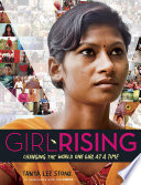 Girl rising : changing the world one girl at a time /