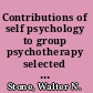 Contributions of self psychology to group psychotherapy selected papers /