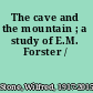 The cave and the mountain ; a study of E.M. Forster /