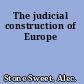 The judicial construction of Europe