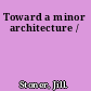 Toward a minor architecture /