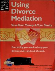 Using divorce mediation : save your money & your sanity /