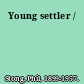 Young settler /